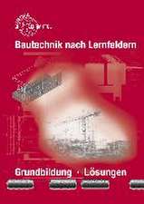 Lösungen zu 45216 - Bautechnik nach Lernfeldern. Grundbildung