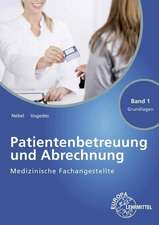 Medizinische Fachangestellte Patientenbetreuung und Abrechnung Band 1 - Grundlagen