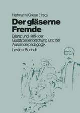 Der gläserne Fremde: Bilanz und Kritik der Gastarbeiterforschung und der Ausländerpädagogik