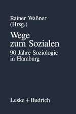 Wege zum Sozialen: 90 Jahre Soziologie in Hamburg