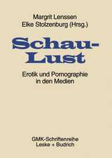 Schaulust: Erotik und Pornographie in den Medien