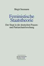 Feministische Staatstheorie: Der Staat in der deutschen Frauen- und Patriarchatsforschung