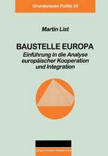 Baustelle Europa: Einführung in die Analyse europäischer Kooperation und Integration