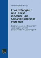 Erwerbstätigkeit und Familie in Steuer- und Sozialversicherungssystemen: Begünstigungen und Belastungen verschiedener familialer Erwerbsmuster im Ländervergleich