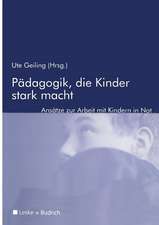 Pädagogik, die Kinder stark macht: Zur Arbeit mit Kindern in Not