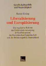 Liberalisierung und Europäisierung: Die regulative Reform der Elektrizitätsversorgung in Großbritannien, der Europäischen Gemeinschaft und der Bundesrepublik Deutschland