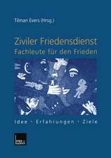 Ziviler Friedensdienst — Fachleute für den Frieden: Idee — Erfahrungen — Ziele