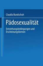 Pädosexualität: Entstehungsbedingungen und Erscheinungsformen