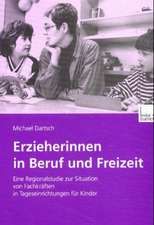 Erzieherinnen in Beruf und Freizeit: Eine Regionalstudie zur Situation von Fachkräften in Tageseinrichtungen für Kinder