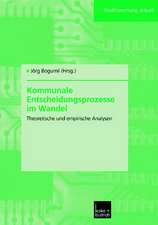 Kommunale Entscheidungsprozesse im Wandel: Theoretische und empirische Analysen