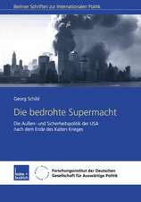 Die bedrohte Supermacht: Die Außen- und Sicherheitspolitik der USA nach dem Ende des Kalten Krieges