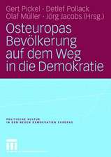 Osteuropas Bevölkerung auf dem Weg in die Demokratie: Repräsentative Untersuchungen in Ostdeutschland und zehn osteuropäischen Transformationsstaaten