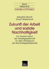 Zukunft der Arbeit und soziale Nachhaltigkeit: Zur Transformation der Arbeitsgesellschaft vor dem Hintergrund der Nachhaltigkeitsdebatte