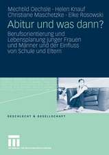 Abitur und was dann?: Berufsorientierung und Lebensplanung junger Frauen und Männer und der Einfluss von Schule und Eltern