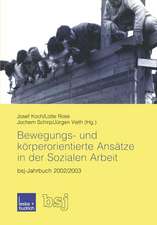 Bewegungs- und körperorientierte Ansätze in der Sozialen Arbeit: bsj-Jahrbuch 2002/2003