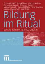 Bildung im Ritual: Schule, Familie, Jugend, Medien