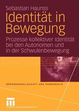 Identität in Bewegung: Prozesse kollektiver Identität bei den Autonomen und in der Schwulenbewegung