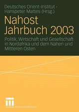 Nahost Jahrbuch 2003: Politik, Wirtschaft und Gesellschaft in Nordafrika und dem Nahen und Mittleren Osten