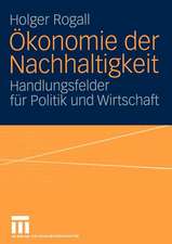 Ökonomie der Nachhaltigkeit: Handlungsfelder für Politik und Wirtschaft