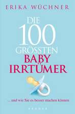 Die 100 größten Babyirrtümer