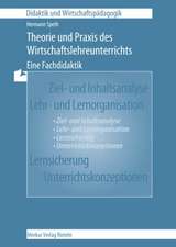 Theorie und Praxis des Wirtschaftslehreunterrichts - Eine Fachdidaktik