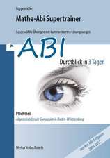 Mathe-Abi Supertrainer - Durchblick in 3 Tagen