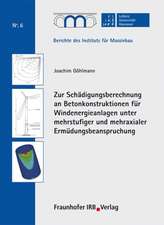 Zur Schädigungsberechnung an Betonkonstruktionen für Windenergieanlagen unter mehrstufiger und mehraxialer Ermüdungsbeanspruchung