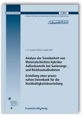 Analyse der Trennbarkeit von Materialschichten hybrider Außenbauteile bei Sanierungs- und Rückbaumaßnahmen. Erstellung einer praxisnahen Datenbank für die Nachhaltigkeitsbeurteilung. Abschlussbericht