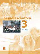 Gemeinschaften 3. Neuausgabe. Unser Staat. Baden-Württember, Bayern, Hessen, Niedersachsen, Nordrhein-Westfalen, Rheinland-Pfalz, SN