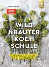 Die große Wildkräuter-Kochschule