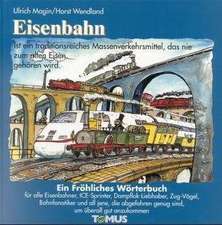 Eisenbahn. Ein fröhliches Wörterbuch