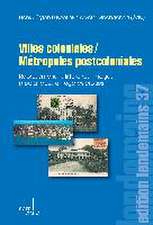 Villes coloniales/Métropoles postcoloniales