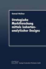 Strategische Marktforschung mittels kohortenanalytischer Designs