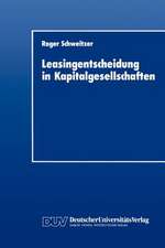 Leasingentscheidung in Kapitalgesellschaften: Eine theoretische und empirische Analyse