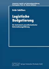 Logistische Budgetierung: Ein Instrument prozeßorientierter Unternehmungsführung