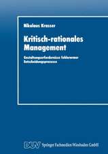 Kritisch-rationales Management: Gestaltungserfordernisse fehlerarmer Entscheidungsprozesse