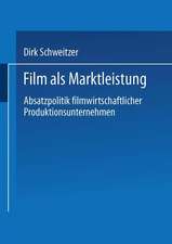 Film als Marktleistung: Absatzpolitik filmwirtschaftlicher Produktionsunternehmen