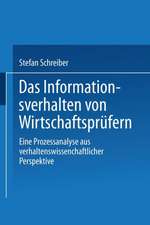 Das Informationsverhalten von Wirtschaftsprüfern: Eine Prozessanalyse aus verhaltenswissenschaftlicher Perspektive