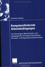 Kompetenzfördernde Arbeitsbedingungen: Zur Konvergenz ökonomischer und pädagogischer Prinzipien betrieblicher Personal- und Organisationsentwicklung