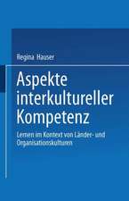 Aspekte interkultureller Kompetenz: Lernen im Kontext von Länder- und Organisationskulturen