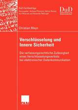 Verschlüsselung und Innere Sicherheit: Die verfassungsrechtliche Zulässigkeit eines Verschlüsselungsverbots bei elektronischer Datenkommunikation