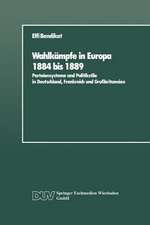 Wahlkämpfe in Europa 1884 bis 1889: Parteiensysteme und Politikstile in Deutschland, Frankreich und Großbritannien