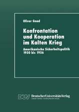 Konfrontation und Kooperation im Kalten Krieg: Amerikanische Sicherheitspolitik 1950 bis 1956