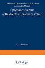 Spontanes versus reflektiertes Sprachverstehen: Deklarative Grammatiktheorie in einem neuronalen Modell