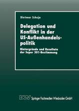 Delegation und Konflikt in der US-Außenhandelspolitik: Hintergründe und Resultate der Super 301-Bestimmung