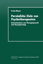 Persönliche Ziele von Psychotherapeuten: Determinanten von Therapieprozeß und Therapieerfolg