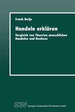 Handeln erklären: Vergleich von Theorien menschlichen Handelns und Denkens