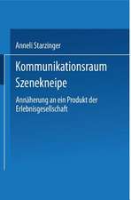 Kommunikationsraum Szenekneipe: Annäherung an ein Produkt der Erlebnisgesellschaft