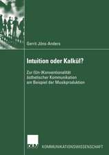 Intuition oder Kalkül?: Zur (Un-)Konventionalität ästhetischer Kommunikation am Beispiel der Musikproduktion