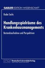 Handlungsspielräume des Krankenhausmanagements: Bestandsaufnahme und Perspektiven